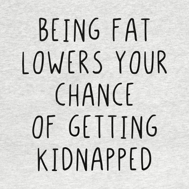 Being fat lowers your chance of being kidnapped by StraightDesigns